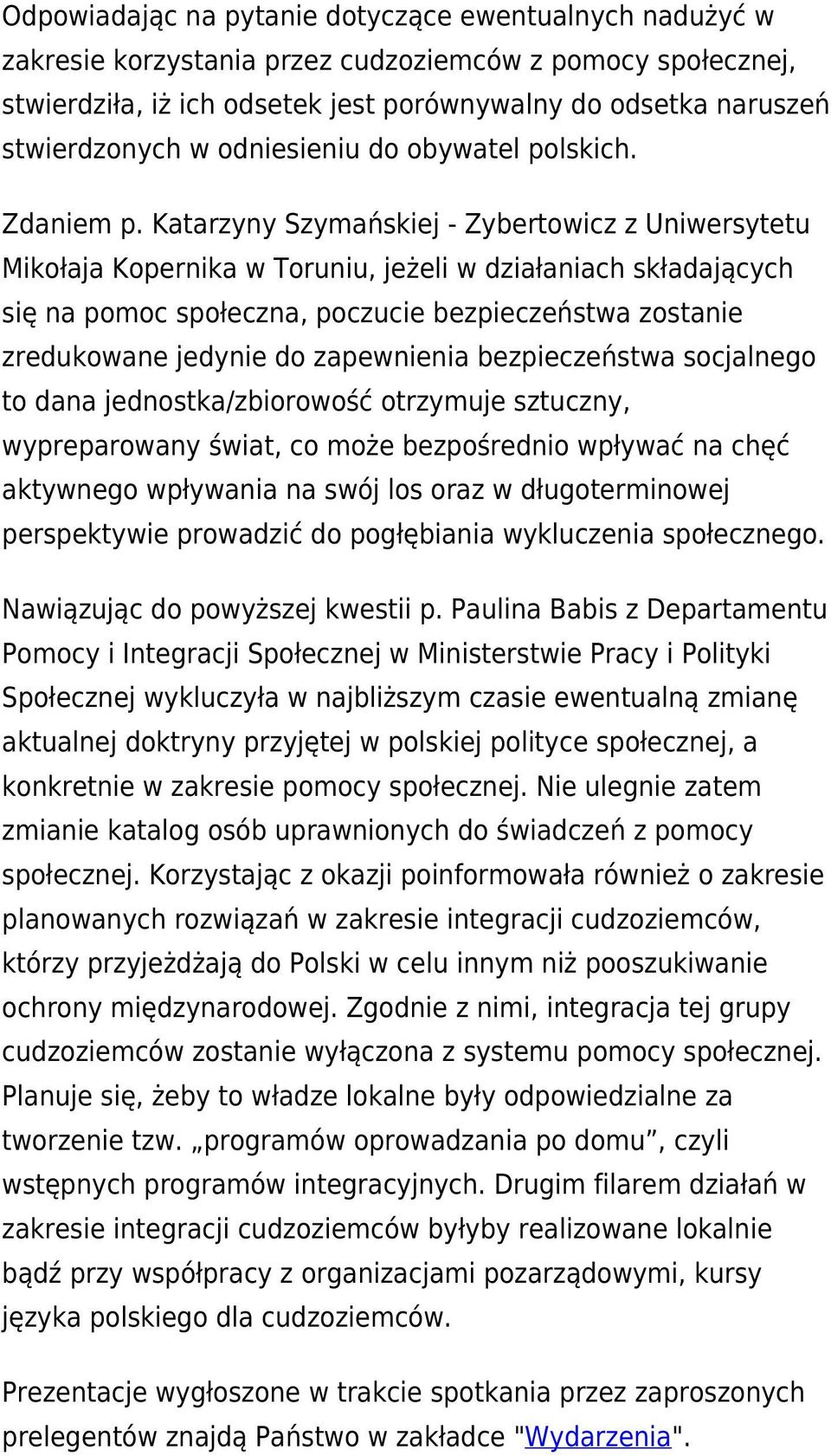 Katarzyny Szymańskiej - Zybertowicz z Uniwersytetu Mikołaja Kopernika w Toruniu, jeżeli w działaniach składających się na pomoc społeczna, poczucie bezpieczeństwa zostanie zredukowane jedynie do