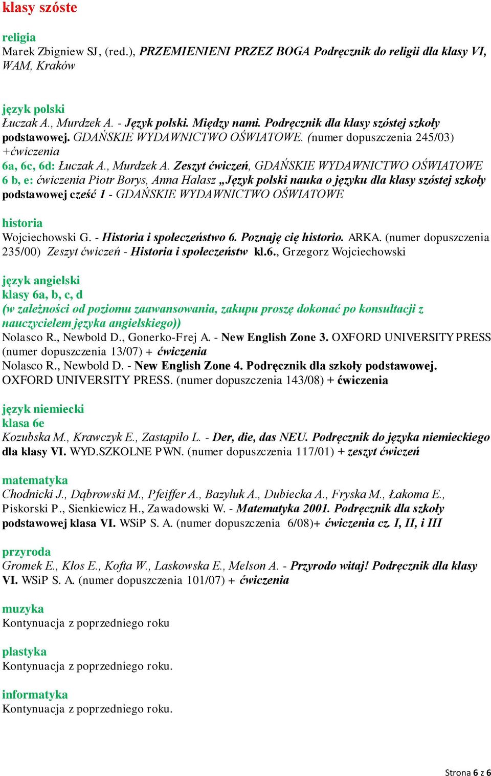 Zeszyt ćwiczeń, GDAŃSKIE WYDAWNICTWO OŚWIATOWE 6 b, e: ćwiczenia Piotr Borys, Anna Halasz Język polski nauka o języku dla klasy szóstej szkoły podstawowej cześć 1 - GDAŃSKIE WYDAWNICTWO OŚWIATOWE