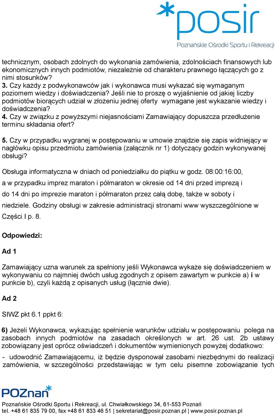 Jeśli nie to proszę o wyjaśnienie od jakiej liczby podmiotów biorących udział w złożeniu jednej oferty wymagane jest wykazanie wiedzy i doświadczenia? 4.