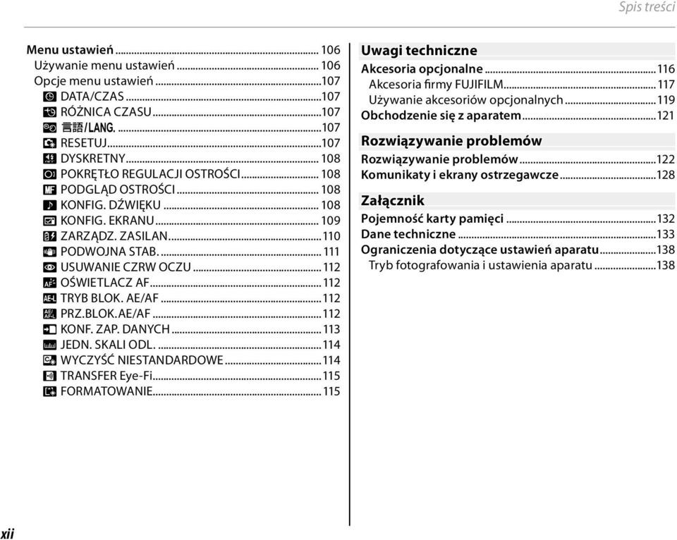 BLOK.AE/AF...2 t KONF. ZAP. DANYCH...3 M JEDN. SKALI ODL....4 S WYCZYŚĆ NIESTANDARDOWE...4 b TRANSFER Eye-Fi...5 K FORMATOWANIE...5 Uwagi techniczne Akcesoria opcjonalne...6 Akcesoria firmy FUJIFILM.