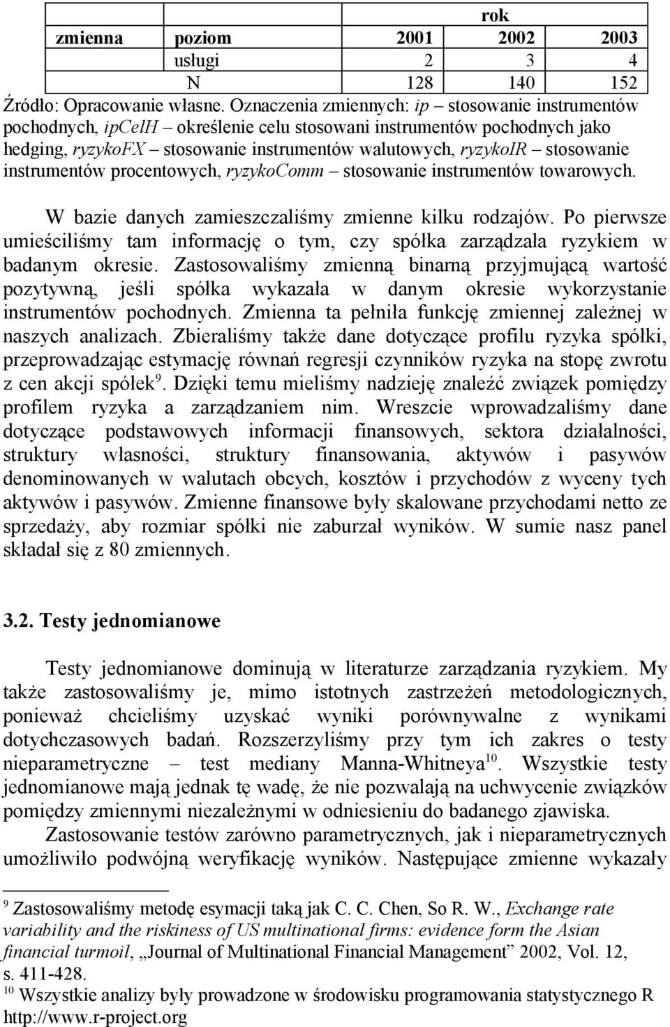 instrumentów procentowych, ryzykocomm stosowanie instrumentów towarowych. W bazie danych zamieszczaliśmy zmienne kilku rodzajów.