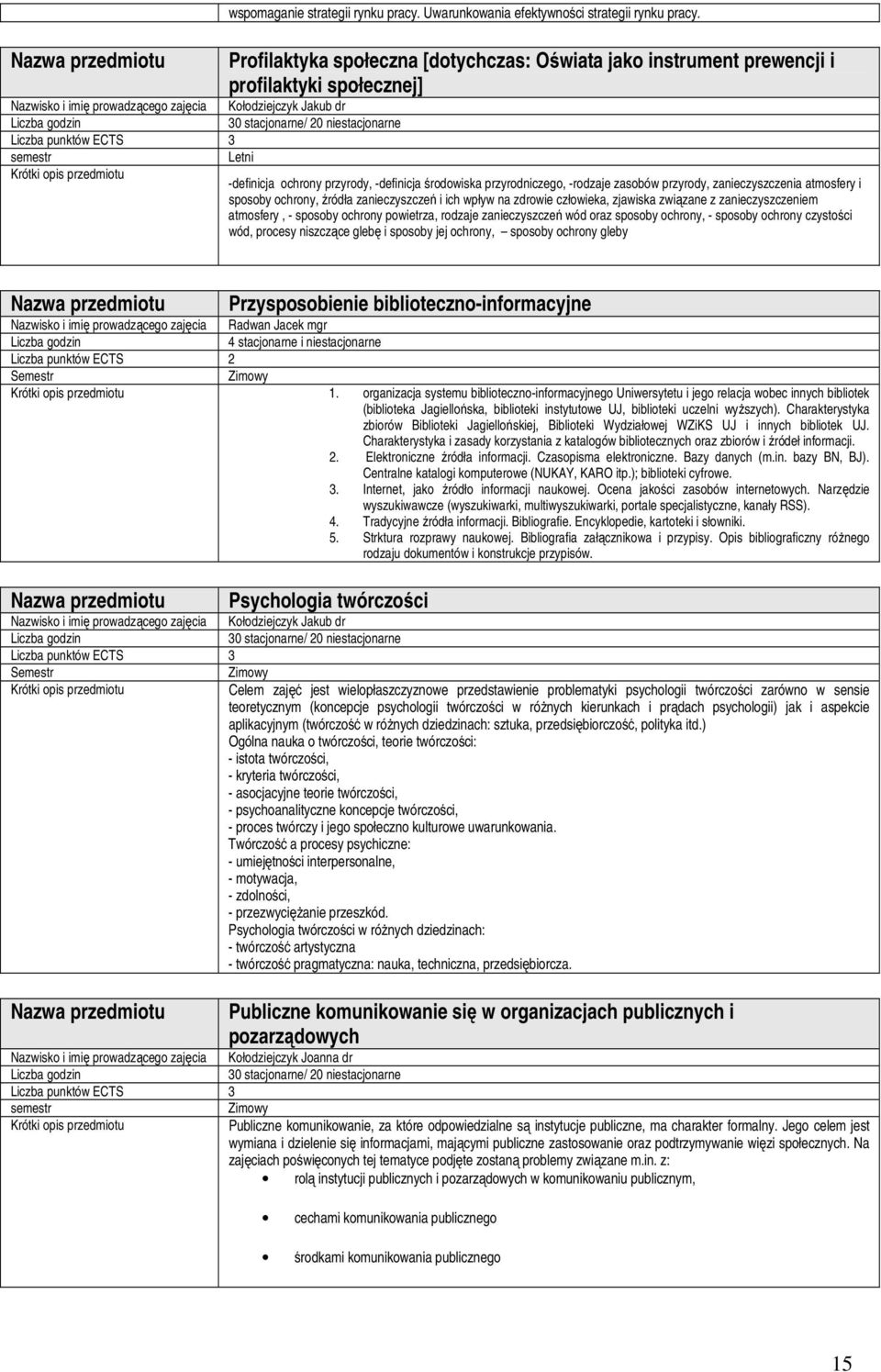 środowiska przyrodniczego, -rodzaje zasobów przyrody, zanieczyszczenia atmosfery i sposoby ochrony, źródła zanieczyszczeń i ich wpływ na zdrowie człowieka, zjawiska związane z zanieczyszczeniem