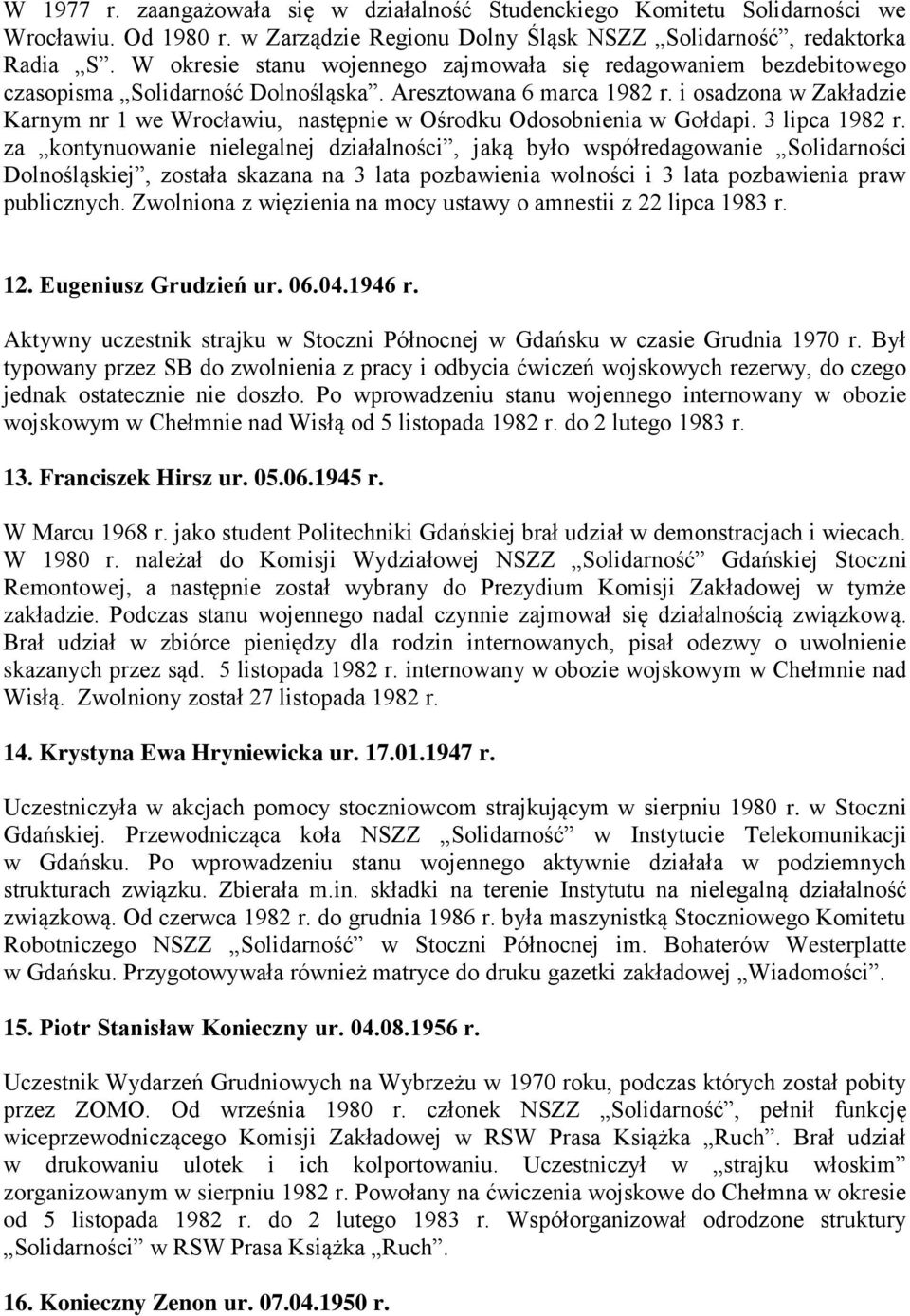 i osadzona w Zakładzie Karnym nr 1 we Wrocławiu, następnie w Ośrodku Odosobnienia w Gołdapi. 3 lipca 1982 r.