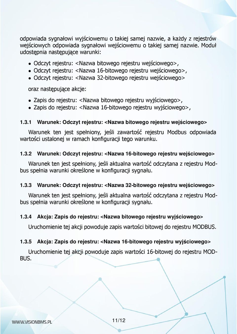 wejściowego> oraz następujące akcje: Zapis do rejestru: <Nazwa bitowego rejestru wyjściowego>, Zapis do rejestru: <Nazwa 16-bitowego rejestru wyjściowego>, 1.3.