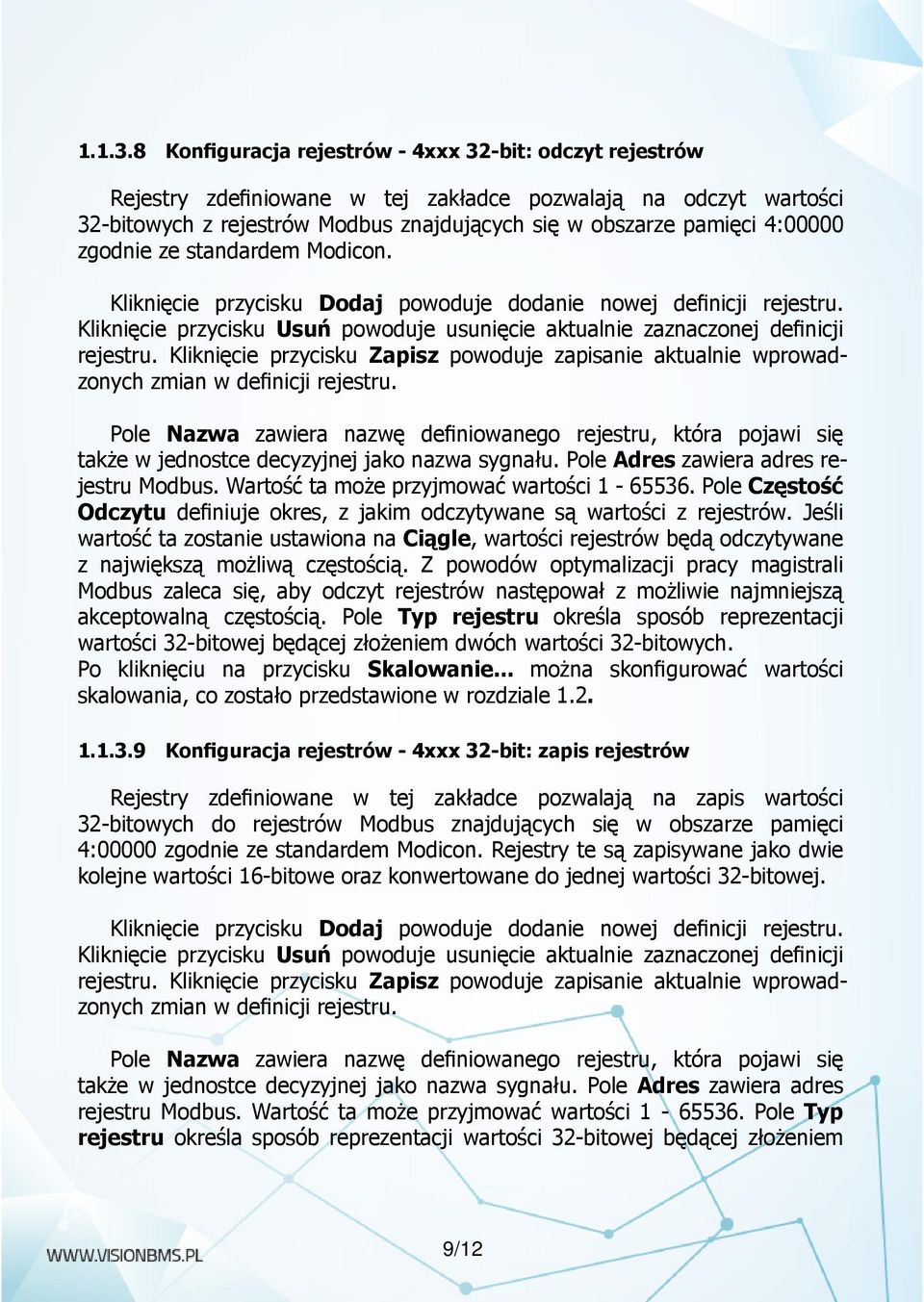zgodnie ze standardem Modicon. także w jednostce decyzyjnej jako nazwa sygnału. Pole Adres zawiera adres rejestru Modbus. Wartość ta może przyjmować wartości 1-65536.