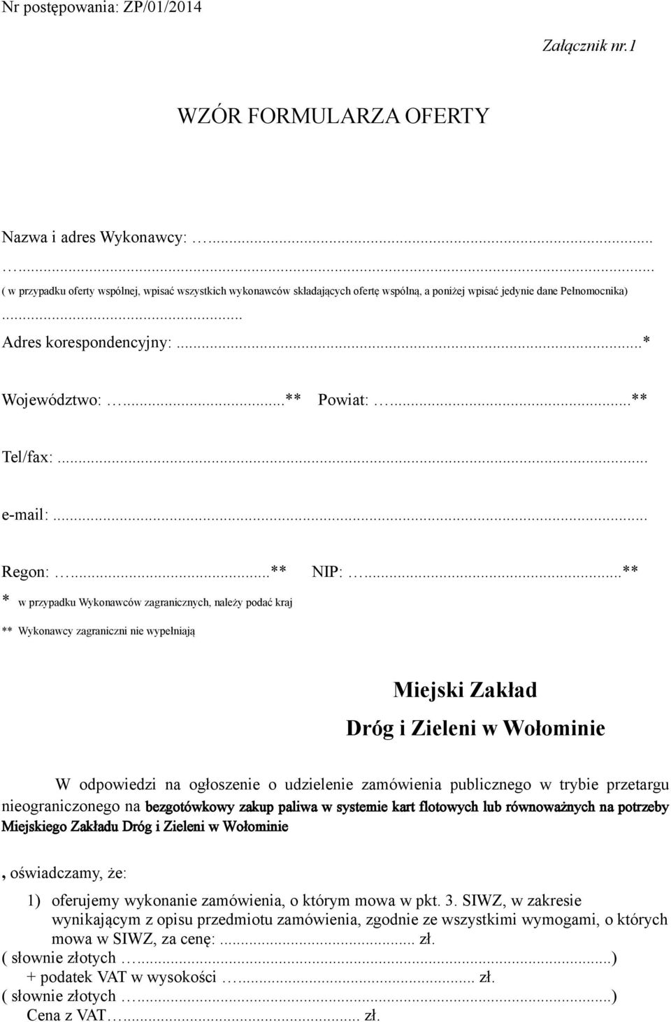 ..** * w przypadku Wykonawców zagranicznych, należy podać kraj ** Wykonawcy zagraniczni nie wypełniają Miejski Zakład Dróg i Zieleni w Wołominie W odpowiedzi na ogłoszenie o udzielenie zamówienia