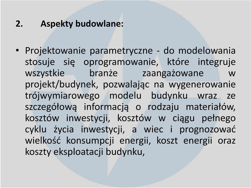 wraz ze szczegółową informacją o rodzaju materiałów, kosztów inwestycji, kosztów w ciągu pełnego cyklu życia