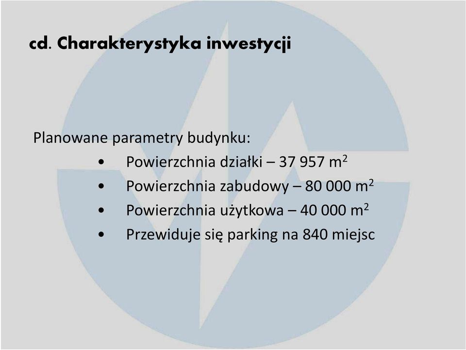 2 Powierzchnia zabudowy 80 000 m 2 Powierzchnia