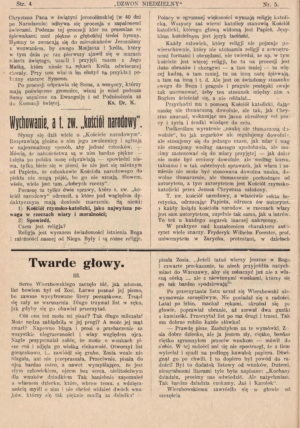 H ym ny te zwracają się do m ieszkaiiców Jerozolim y z wezwaniem, by sw ego Mesjasza i króla, który w tym dniu po raz pierw szy zjaw ił się w murach miasta świętego, uznali i przyjęli razem z Jego