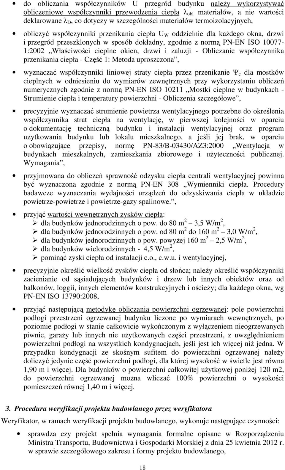 Właściwości cieplne okien, drzwi i żaluzji - Obliczanie współczynnika przenikania ciepła - Część 1: Metoda uproszczona, wyznaczać współczynniki liniowej straty ciepła przez przenikanie Ψ e dla