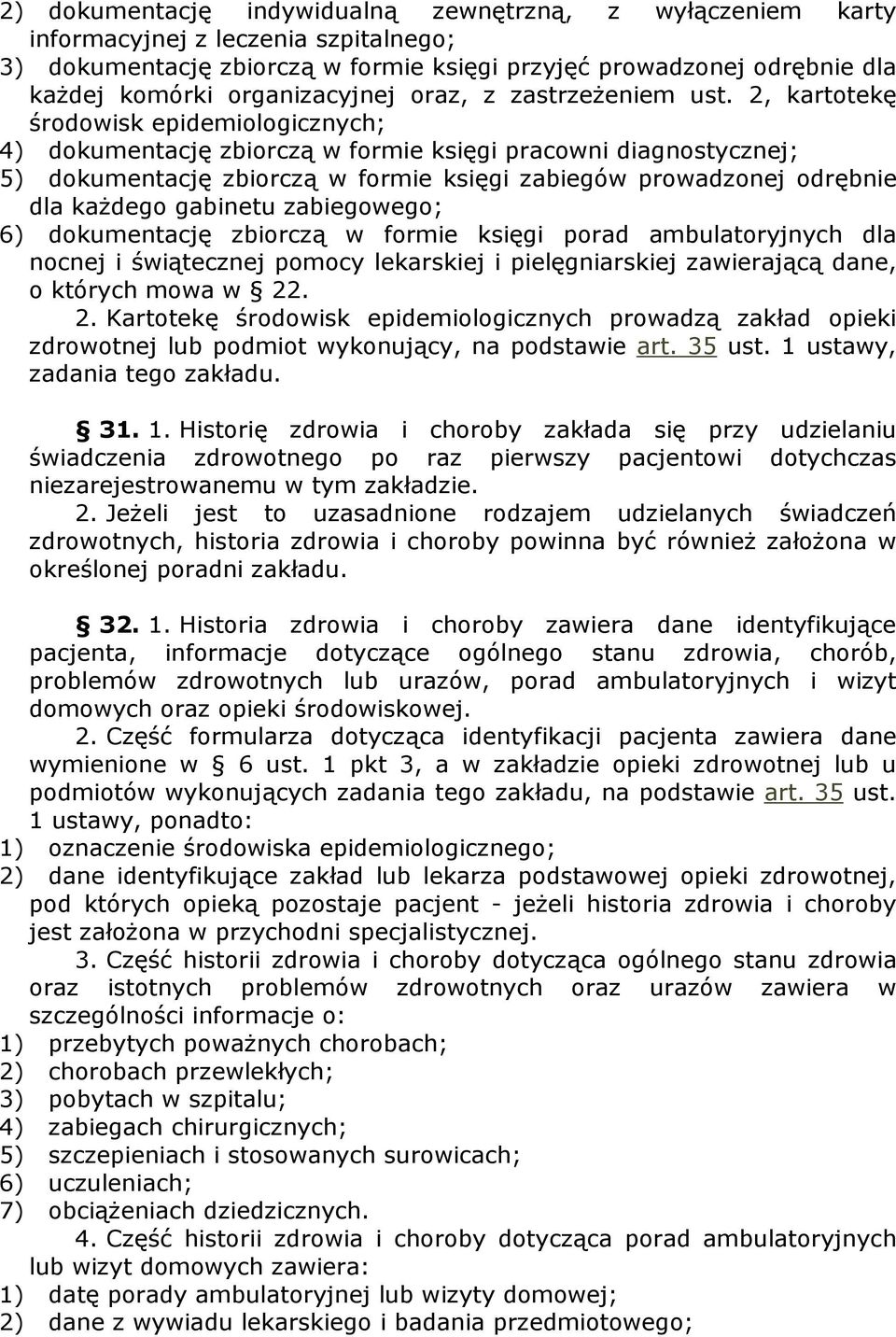 2, kartotekę środowisk epidemiologicznych; 4) dokumentację zbiorczą w formie księgi pracowni diagnostycznej; 5) dokumentację zbiorczą w formie księgi zabiegów prowadzonej odrębnie dla kaŝdego