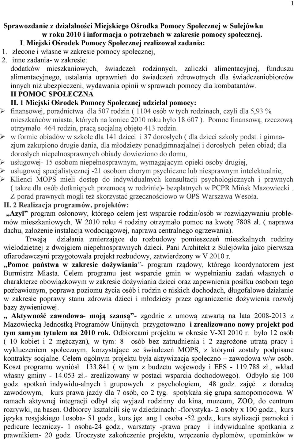 inne zadania- w zakresie: dodatków mieszkaniowych, świadczeń rodzinnych, zaliczki alimentacyjnej, funduszu alimentacyjnego, ustalania uprawnień do świadczeń zdrowotnych dla świadczeniobiorców innych