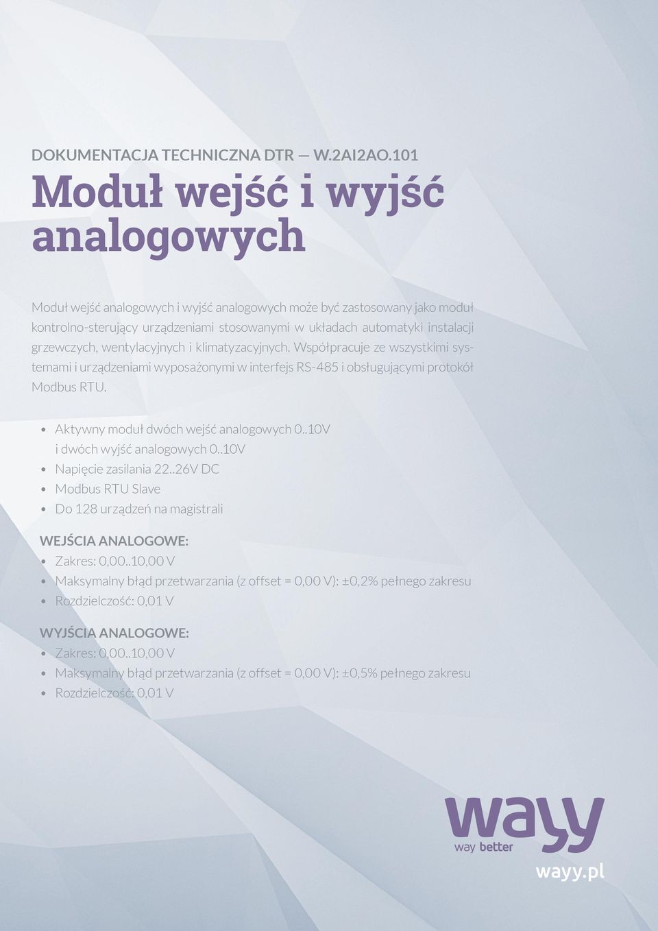 grzewczych, wentylacyjnych i klimatyzacyjnych. Współpracuje ze wszystkimi systemami i urządzeniami wyposażonymi w interfejs RS-485 i obsługującymi protokół Modbus RTU.