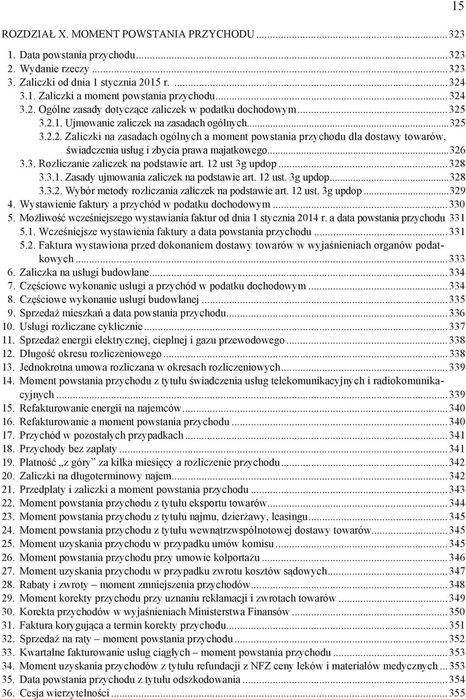 12 ust 3g updop...328 3.3.1. Zasady ujmowania zaliczek na podstawie art. 12 ust. 3g updop...328 3.3.2. Wybór metody rozliczania zaliczek na podstawie art. 12 ust. 3g updop...329 4.