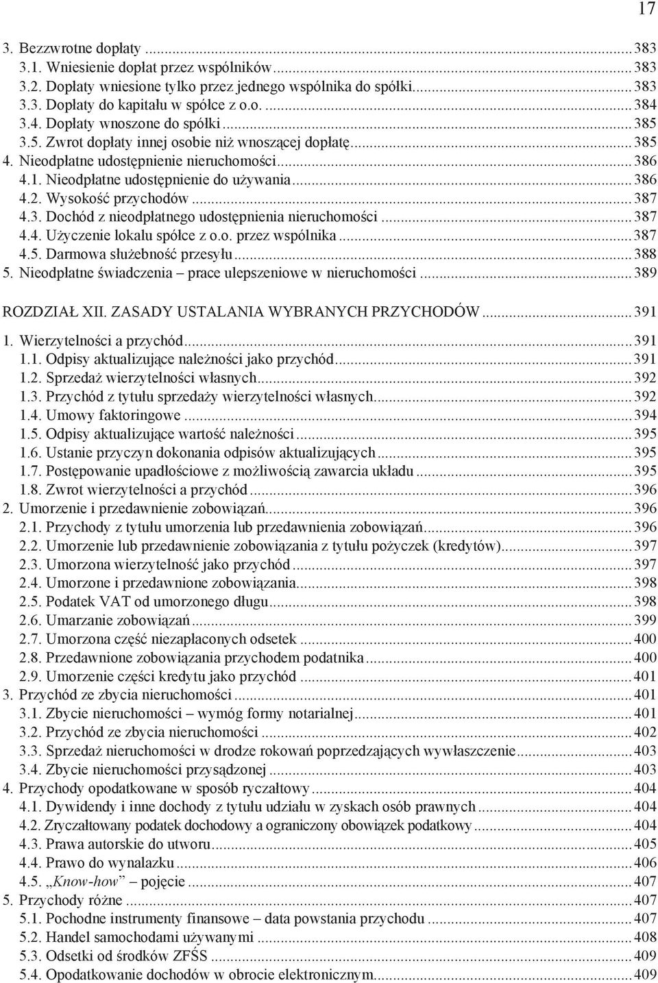 Wysoko przychodów...387 4.3. Dochód z nieodp atnego udost pnienia nieruchomo ci...387 4.4. U yczenie lokalu spó ce z o.o. przez wspólnika...387 4.5. Darmowa s u ebno przesy u...388 5.