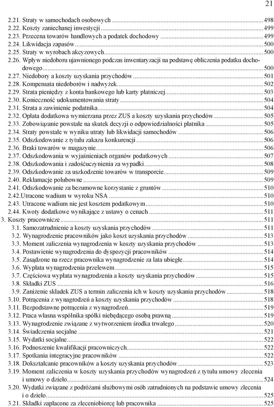 Kompensata niedoborów i nadwy ek...502 2.29. Strata pieni dzy z konta bankowego lub karty p atniczej...503 2.30. Konieczno udokumentowania straty...504 2.31. Strata a zawinienie podatnika...504 2.32.