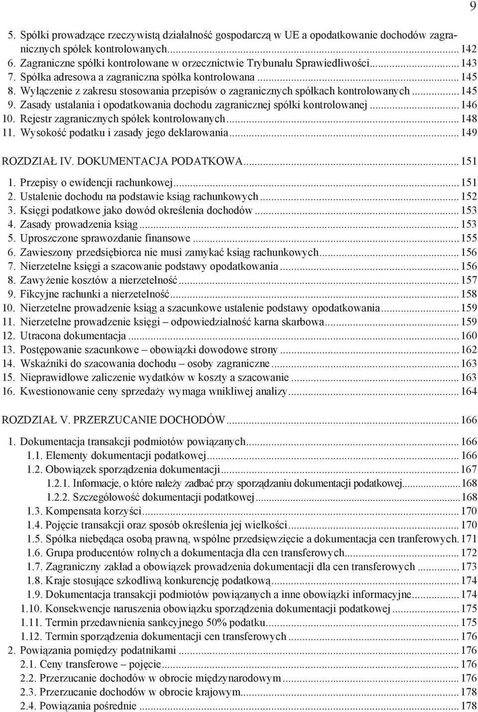 Wy czenie z zakresu stosowania przepisów o zagranicznych spó kach kontrolowanych...145 9. Zasady ustalania i opodatkowania dochodu zagranicznej spó ki kontrolowanej...146 10.