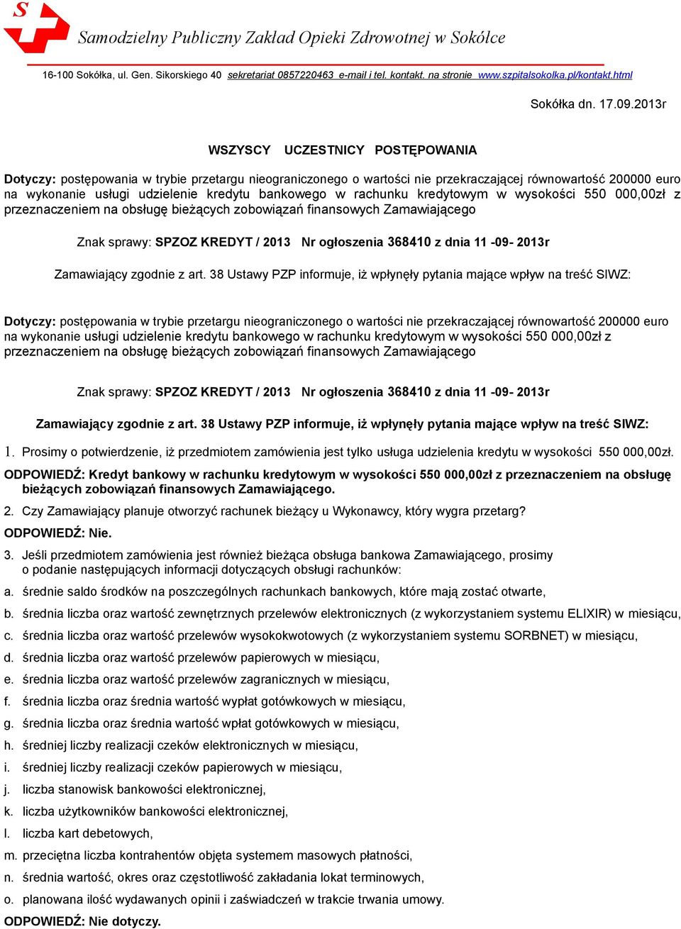 2013r WSZYSCY UCZESTNICY POSTĘPOWANIA Dotyczy: postępowania w trybie przetargu nieograniczonego o wartości nie przekraczającej równowartość 200000 euro na wykonanie usługi udzielenie kredytu