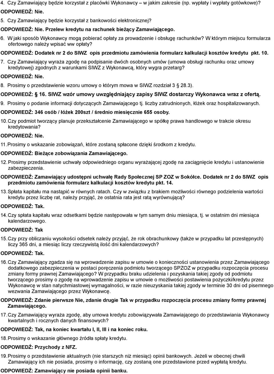 ODPOWIEDŹ: Dodatek nr 2 do SIWZ opis przedmiotu zamówienia formularz kalkulacji kosztów kredytu pkt. 10. 7.