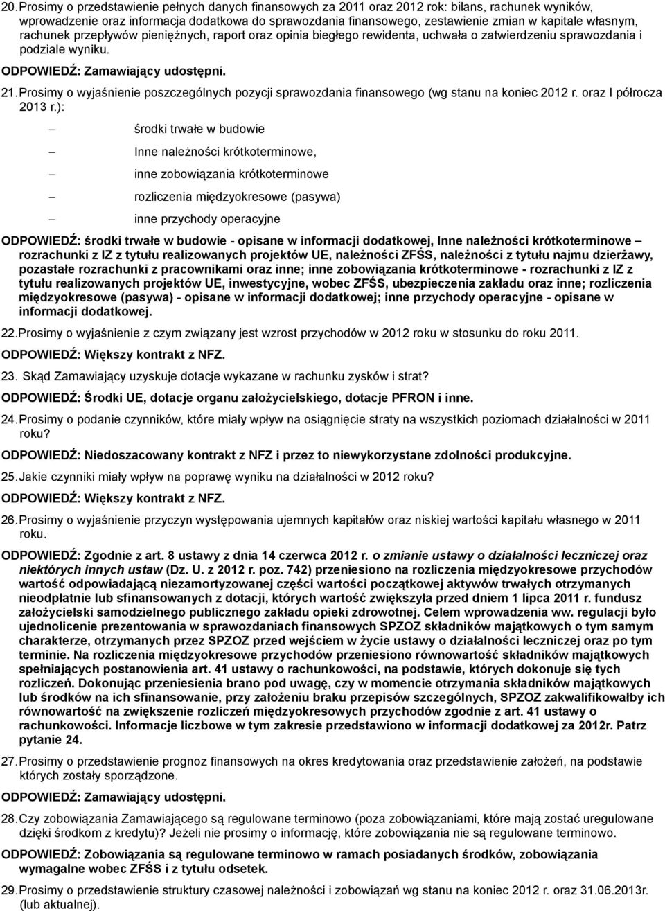 Prosimy o wyjaśnienie poszczególnych pozycji sprawozdania finansowego (wg stanu na koniec 2012 r. oraz I półrocza 2013 r.