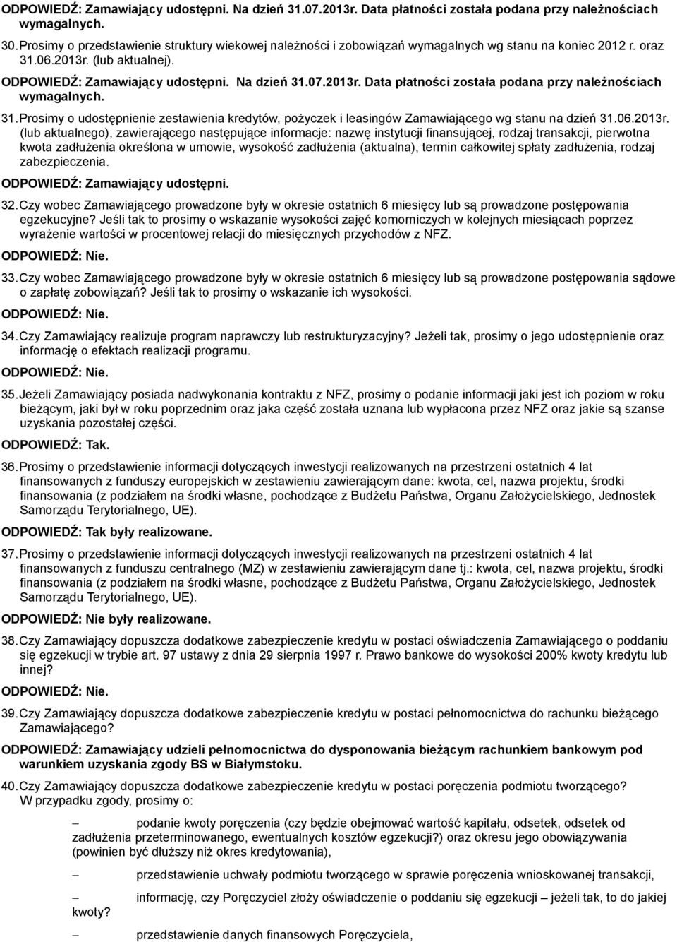 31.Prosimy o udostępnienie zestawienia kredytów, pożyczek i leasingów Zamawiającego wg stanu na dzień 31.06.2013r.