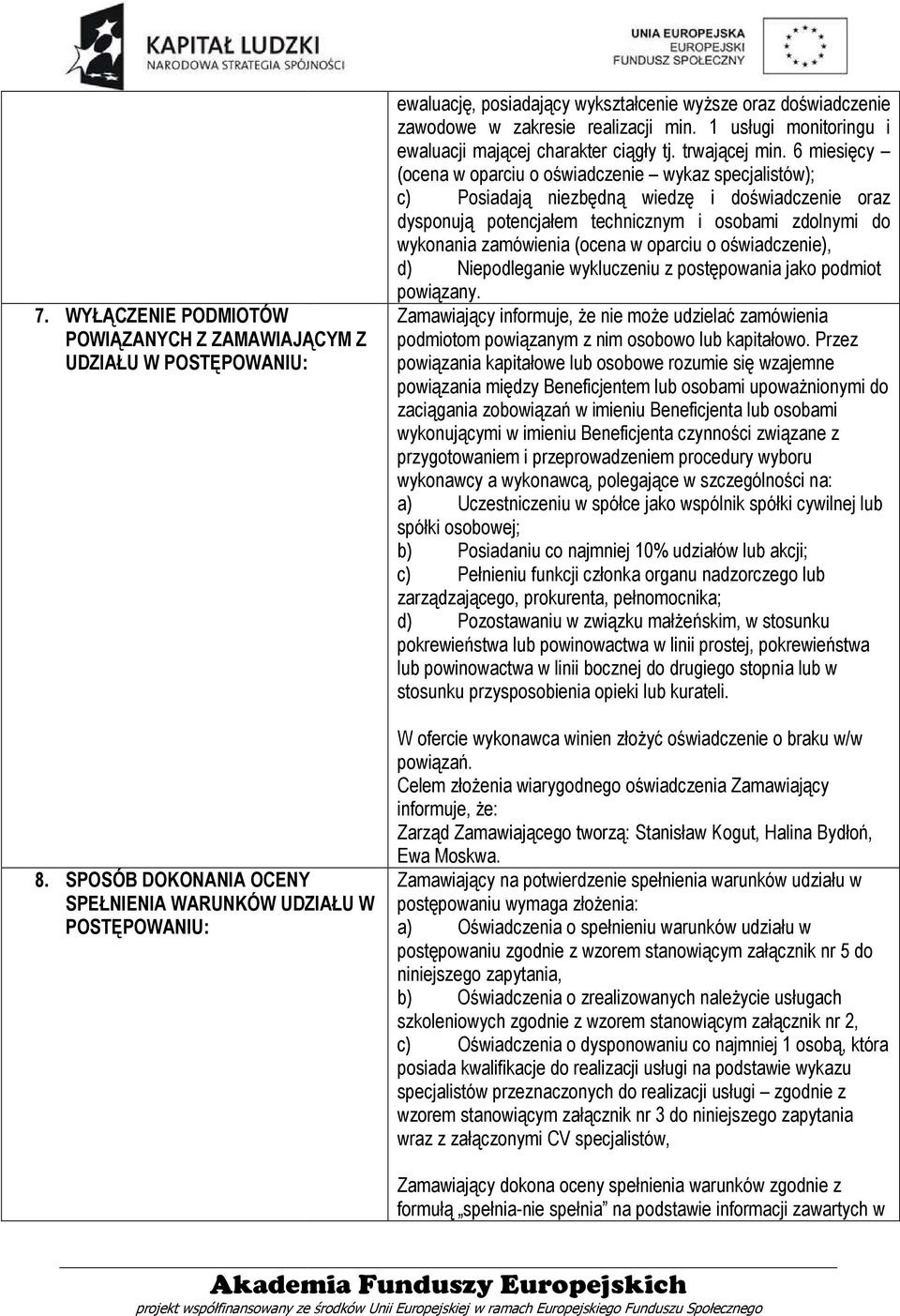 1 usługi monitoringu i ewaluacji mającej charakter ciągły tj. trwającej min.