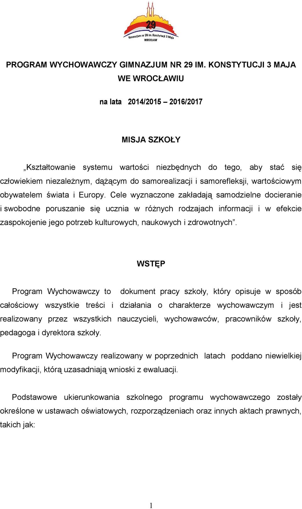 samorefleksji, wartościowym obywatelem świata i Europy.