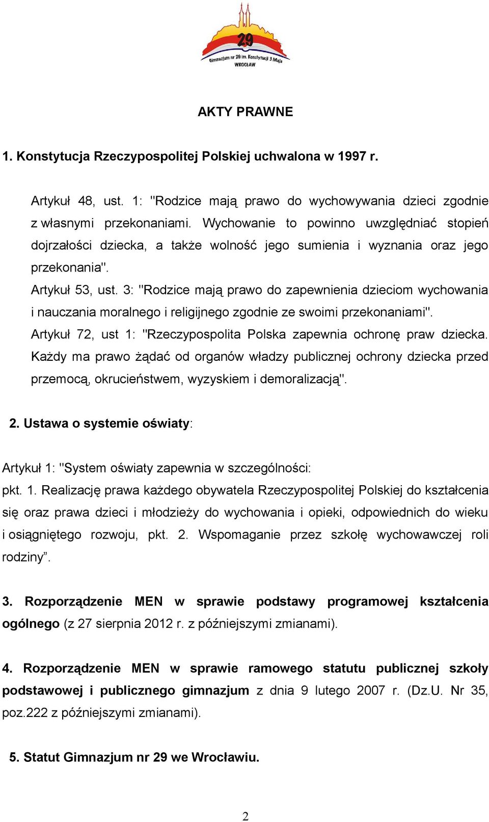 3: "Rodzice mają prawo do zapewnienia dzieciom wychowania i nauczania moralnego i religijnego zgodnie ze swoimi przekonaniami".