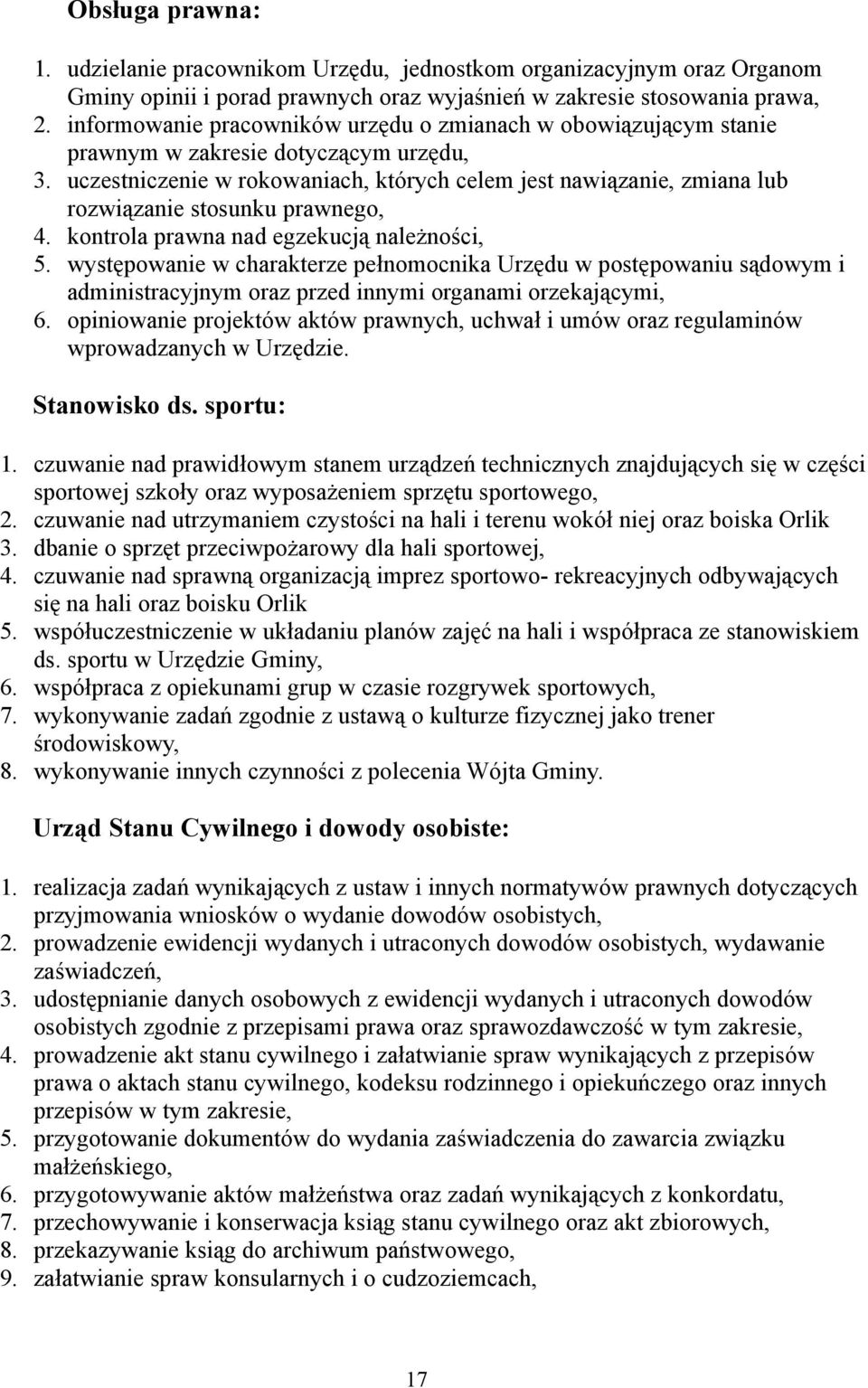 uczestniczenie w rokowaniach, których celem jest nawiązanie, zmiana lub rozwiązanie stosunku prawnego, 4. kontrola prawna nad egzekucją należności, 5.