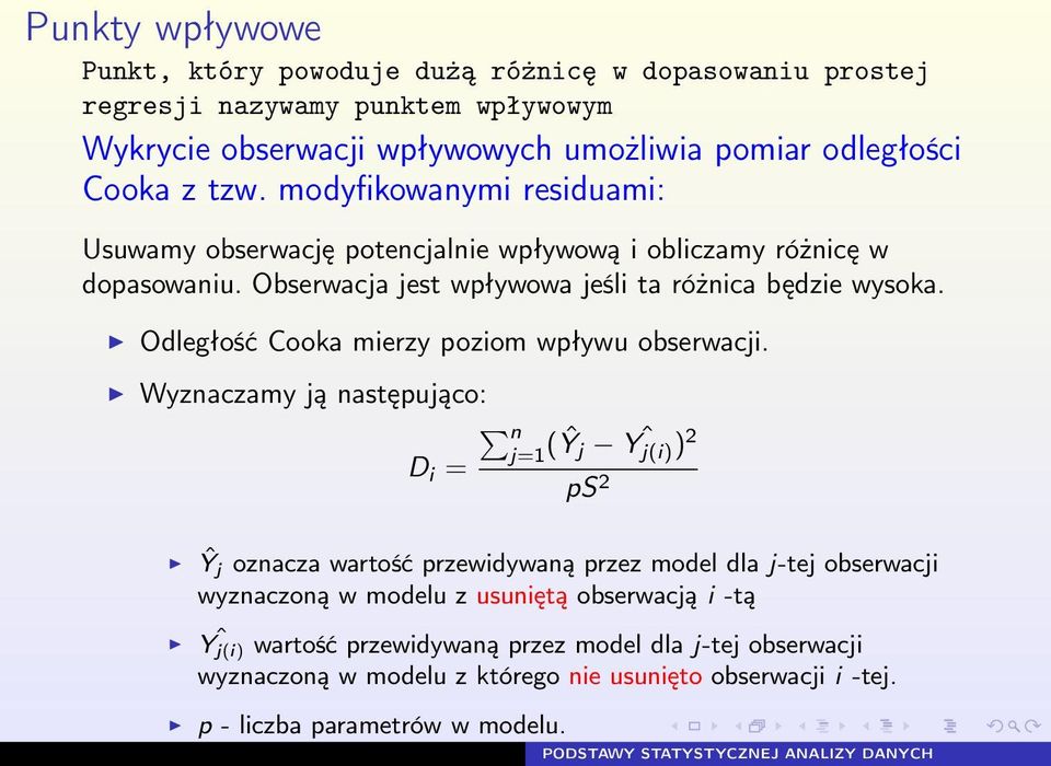 Odległość Cooka mierzy poziom wpływu obserwacji.