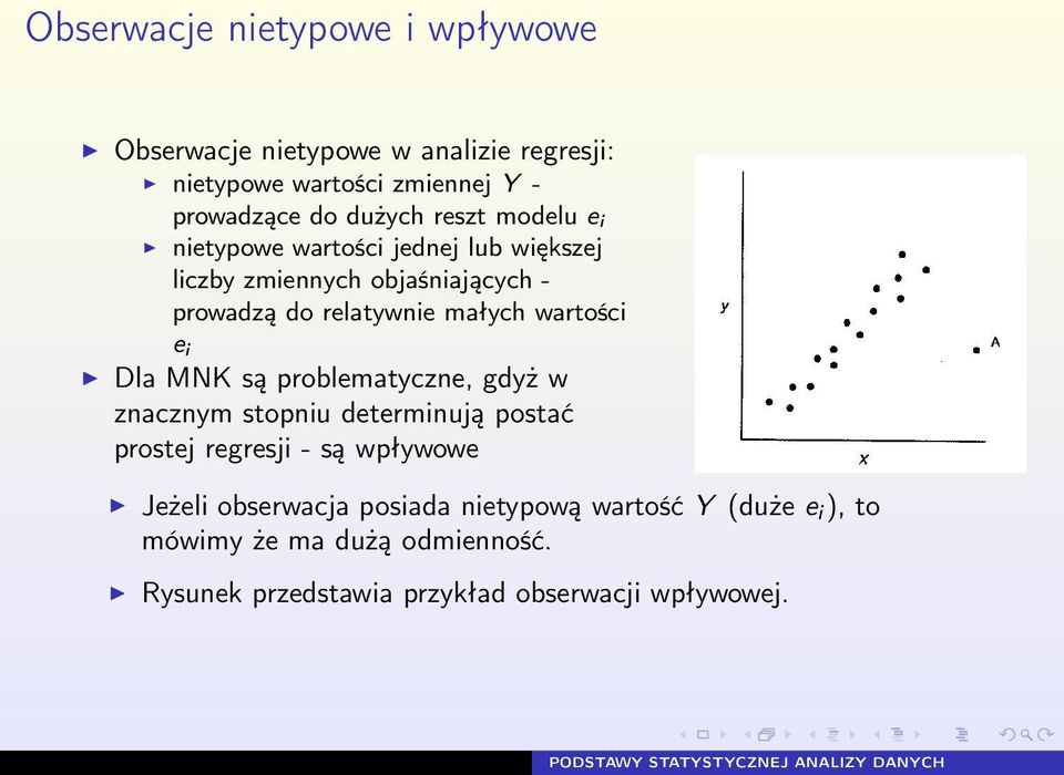 małych wartości e i Dla MNK są problematyczne, gdyż w znacznym stopniu determinują postać prostej regresji - są wpływowe