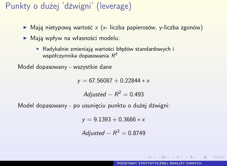 dopasowania R 2 Model dopasowany - wszystkie dane y = 67.56087 + 0.22844 x Adjusted R 2 = 0.