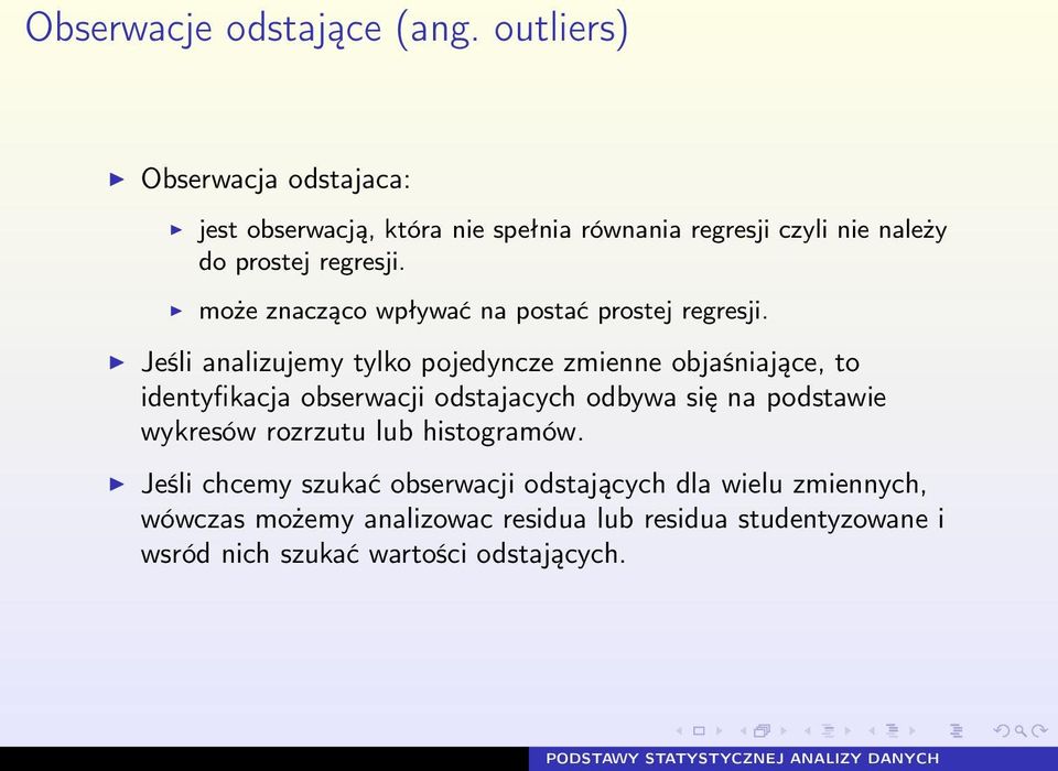 może znacząco wpływać na postać prostej regresji.