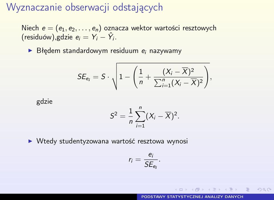 Błędem standardowym residuum e i nazywamy ( SE ei = S 1 1 n + (X i X ) 2 n ),