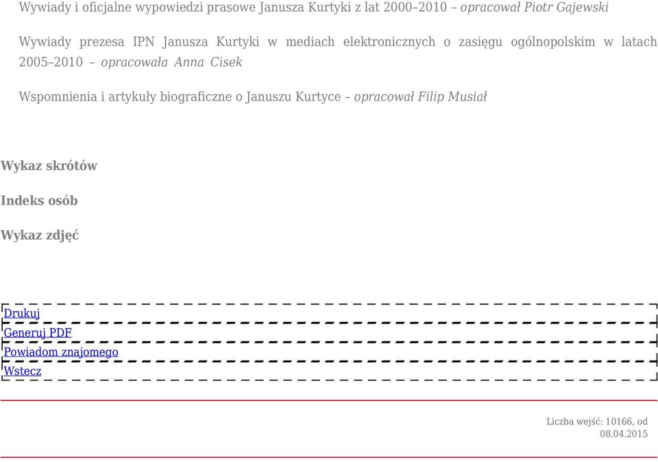 opracowała Anna Cisek Wspomnienia i artykuły biograficzne o Januszu Kurtyce opracował Filip Musiał Wykaz