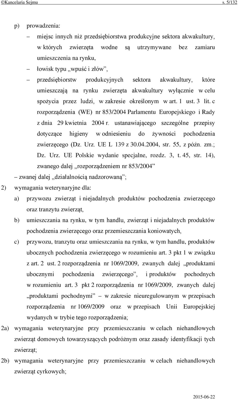 przedsiębiorstw produkcyjnych sektora akwakultury, które umieszczają na rynku zwierzęta akwakultury wyłącznie w celu spożycia przez ludzi, w zakresie określonym w art. 1 ust. 3 lit.