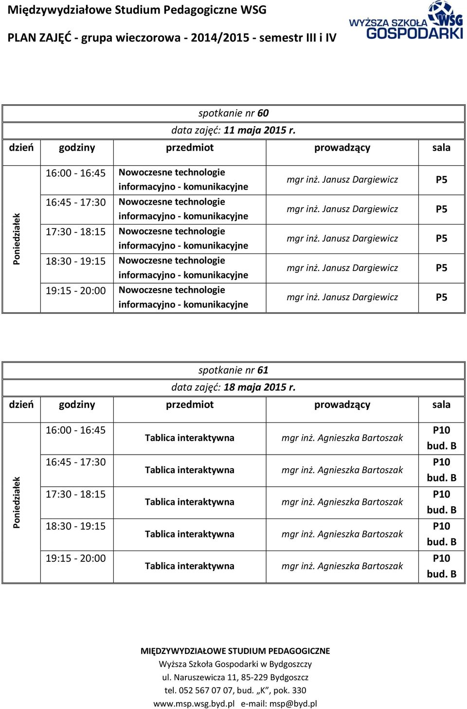 Nowoczesne technologie 18:30-19:15 Nowoczesne technologie 19:15-20:00 Nowoczesne