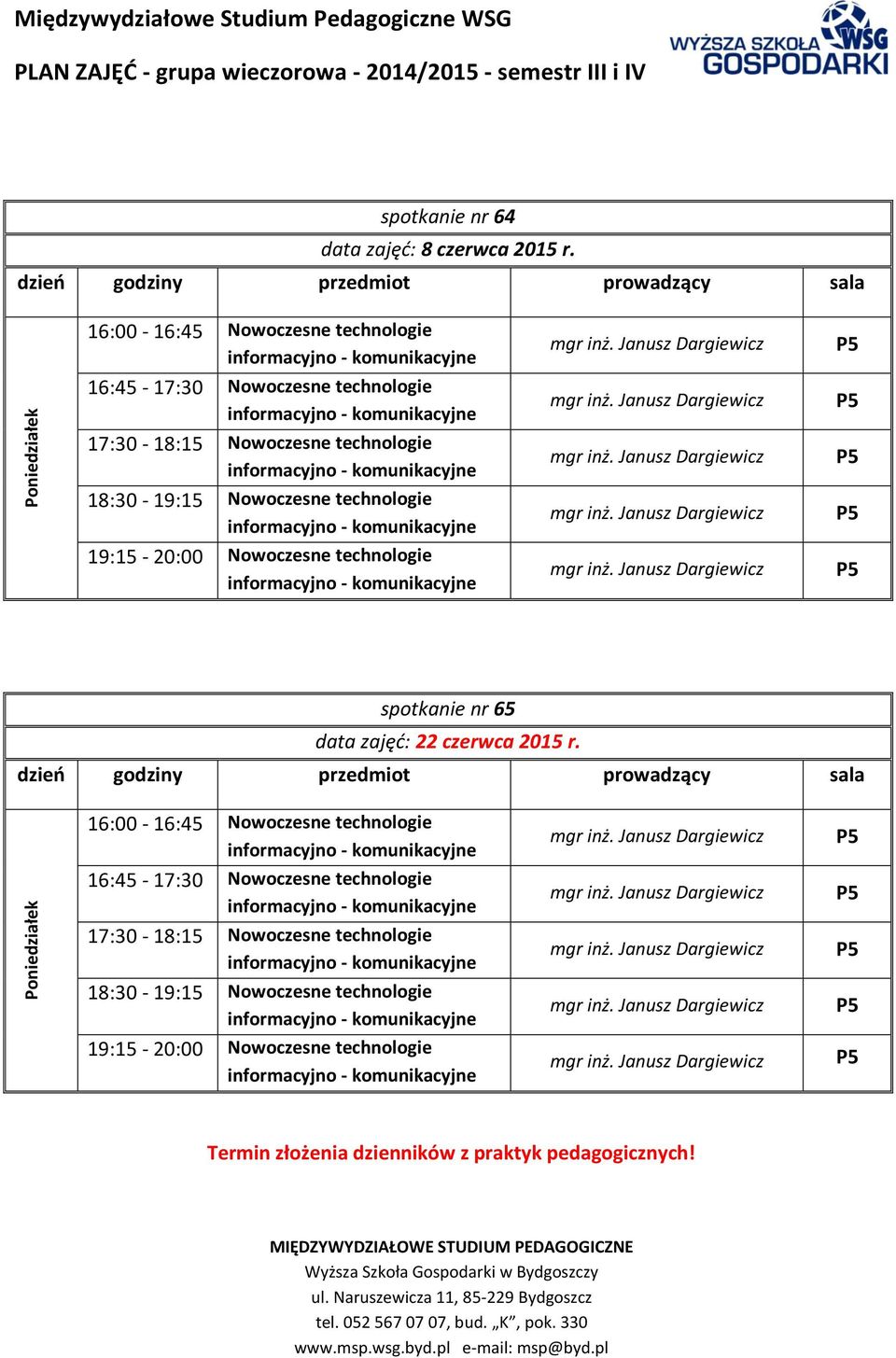 technologie 19:15-20:00 Nowoczesne technologie spotkanie nr 65 data zajęć: 22 czerwca 2015 r.