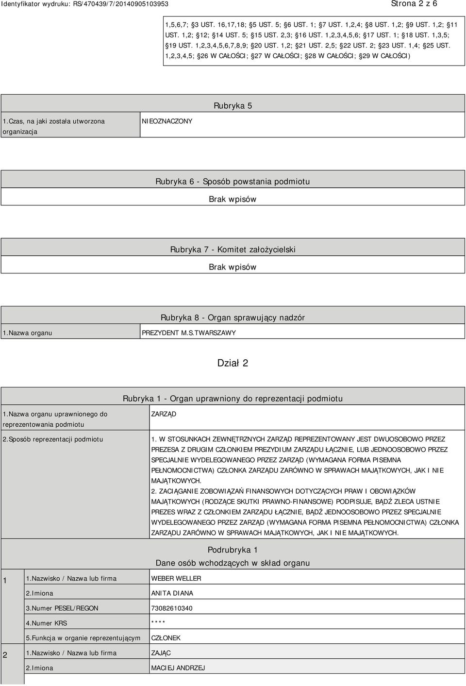 Czas, na jaki została utworzona organizacja NIEOZNACZONY Rubryka 6 - Sposób powstania podmiotu Rubryka 7 - Komitet założycielski Rubryka 8 - Organ sprawujący nadzór 1.Nazwa organu PREZYDENT M.S.TWARSZAWY Dział 2 Rubryka 1 - Organ uprawniony do reprezentacji podmiotu 1.