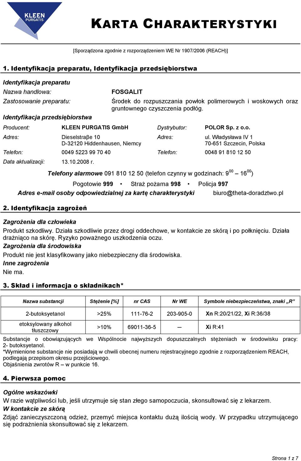 polimerowych i woskowych oraz gruntownego czyszczenia podłóg. Adres: Dieselstraβe 10 Telefon: 0049 5223 99 70 40 Telefon: 0048 91 810 12 50 Data aktualizacji: 13.10.2008 r.