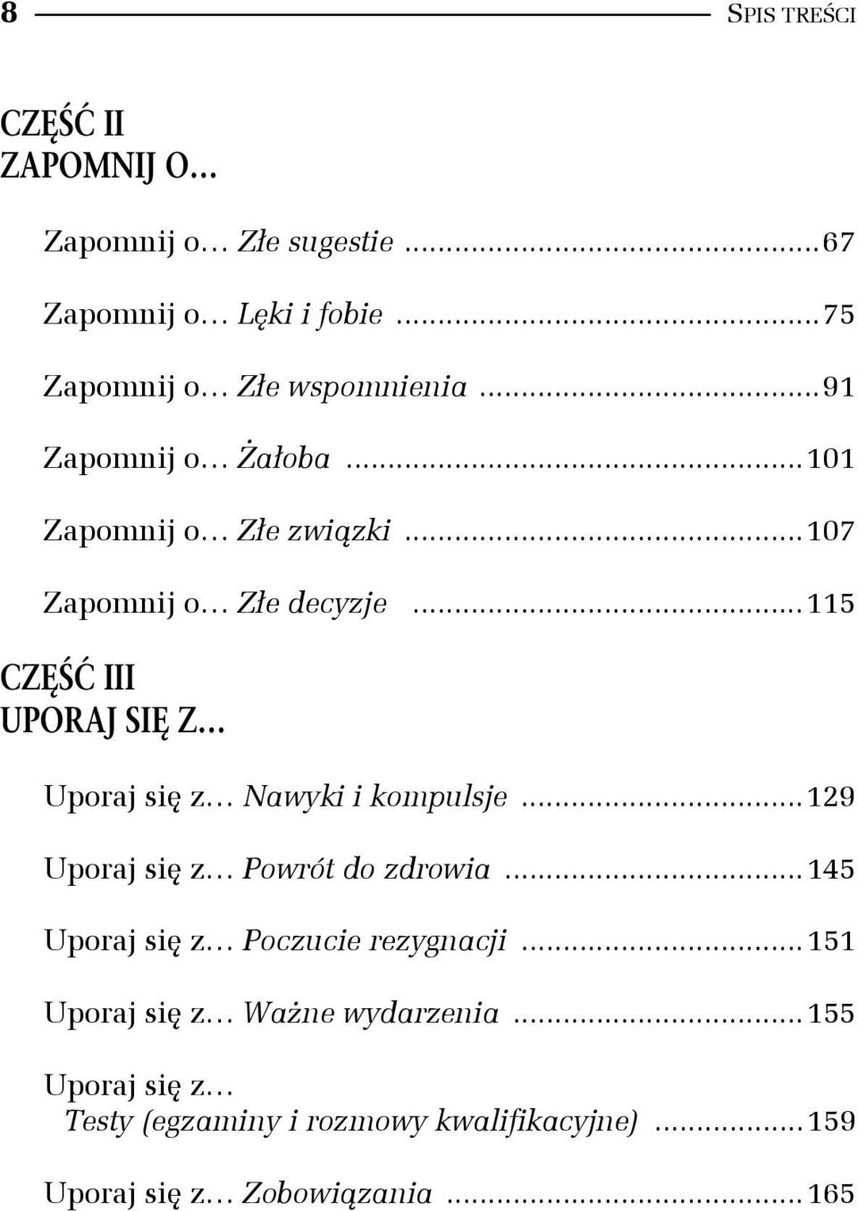 ..115 CZĘŚĆ III UPORAJ SIĘ Z Uporaj się z Nawyki i kompulsje...129 Uporaj się z Powrót do zdrowia.