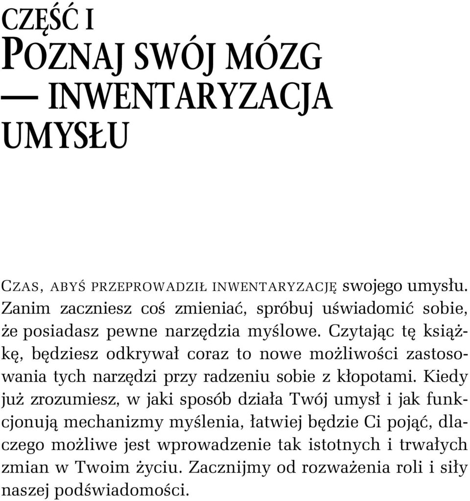 Czytaj c t ksi k, b dziesz odkrywa coraz to nowe mo liwo ci zastosowania tych narz dzi przy radzeniu sobie z k opotami.