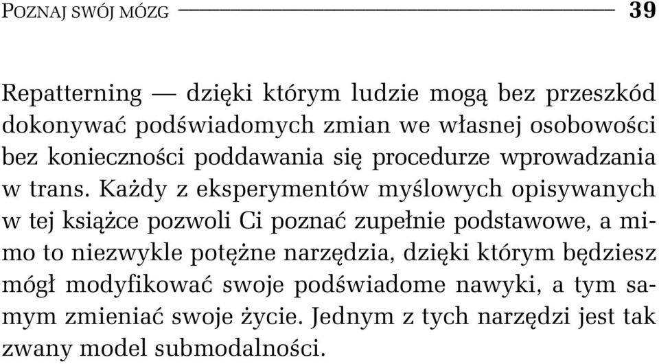 Ka dy z eksperymentów my lowych opisywanych w tej ksi ce pozwoli Ci pozna zupe nie podstawowe, a mimo to niezwykle pot