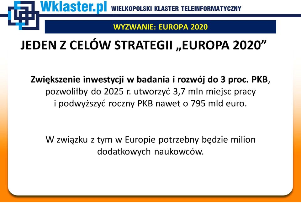 utworzyć 3,7 mln miejsc pracy i podwyższyć roczny PKB nawet o 795 mld