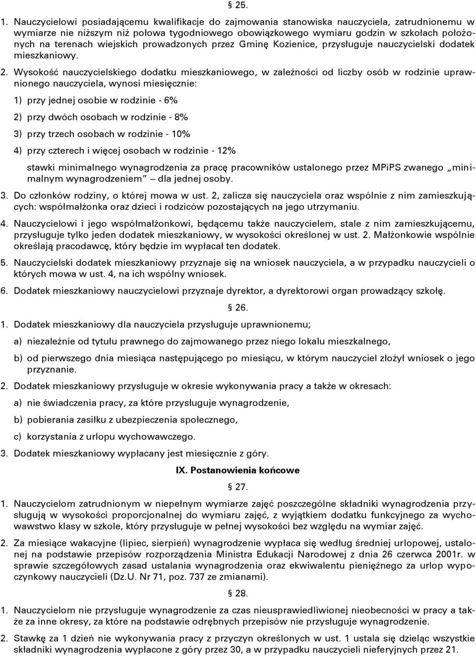 terenach wiejskich prowadzonych przez Gminę Kozienice, przysługuje nauczycielski dodatek mieszkaniowy. 2.