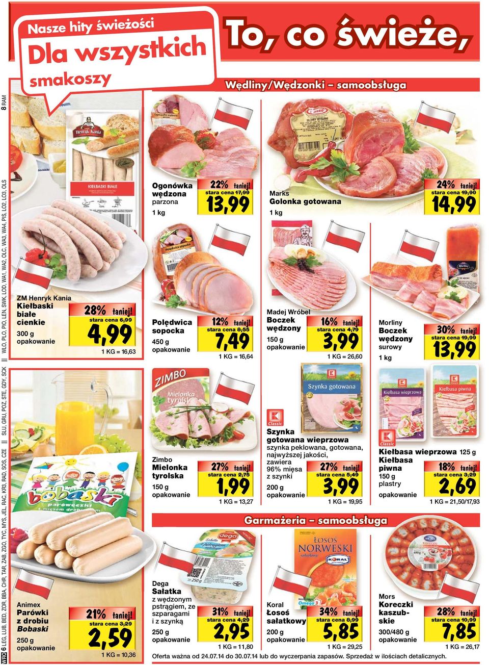 specjalna! 21% tanio! stara cena 3,29 2,59 1 KG = 10,36 Ogonówka wędzona parzona Oferta 22% tanio! specjalna! Oferta 24% tanio specjalna! io!