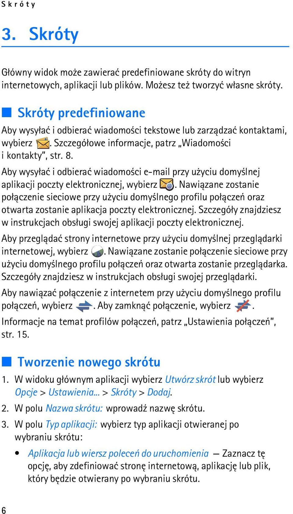 Aby wysy³aæ i odbieraæ wiadomo ci e-mail przy u yciu domy lnej aplikacji poczty elektronicznej, wybierz.