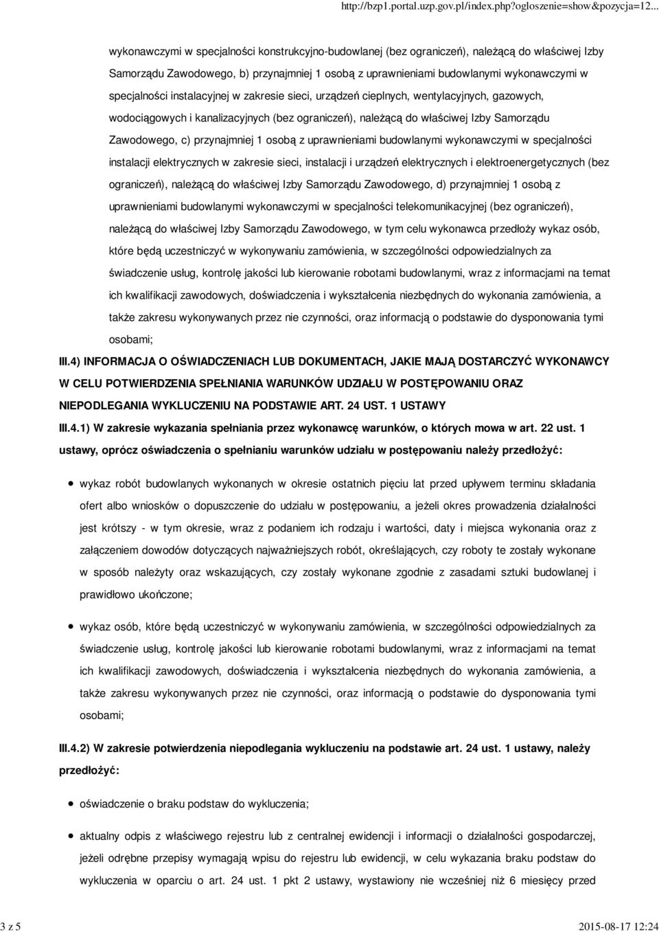 Zawodowego, c) przynajmniej 1 osobą z uprawnieniami budowlanymi wykonawczymi w specjalności instalacji elektrycznych w zakresie sieci, instalacji i urządzeń elektrycznych i elektroenergetycznych (bez