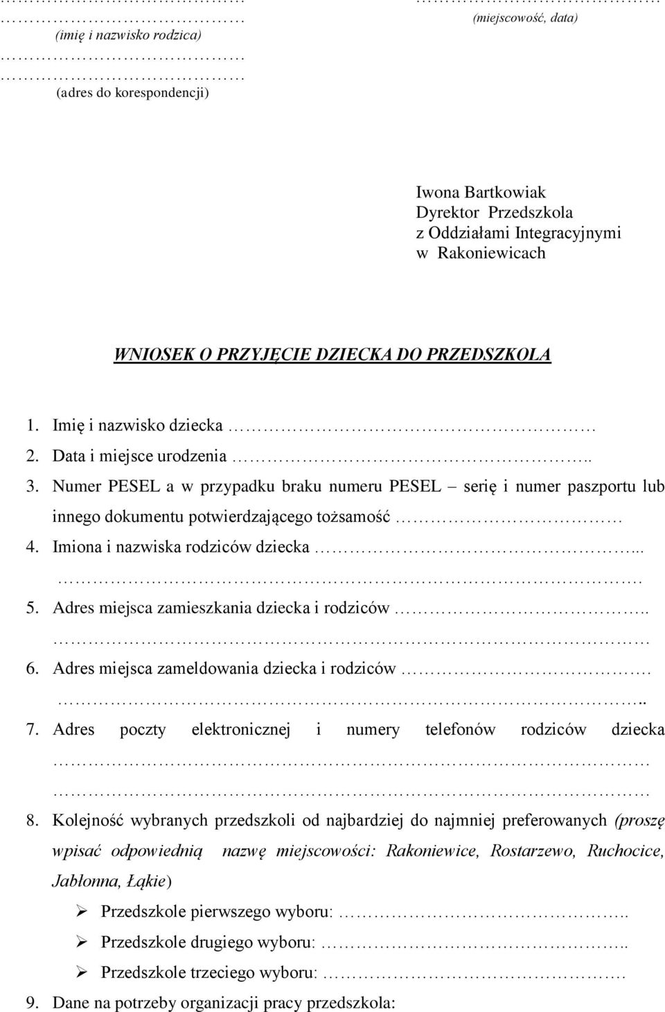 Imiona i nazwiska rodziców dziecka.... 5. Adres miejsca zamieszkania dziecka i rodziców.. 6. Adres miejsca zameldowania dziecka i rodziców... 7.