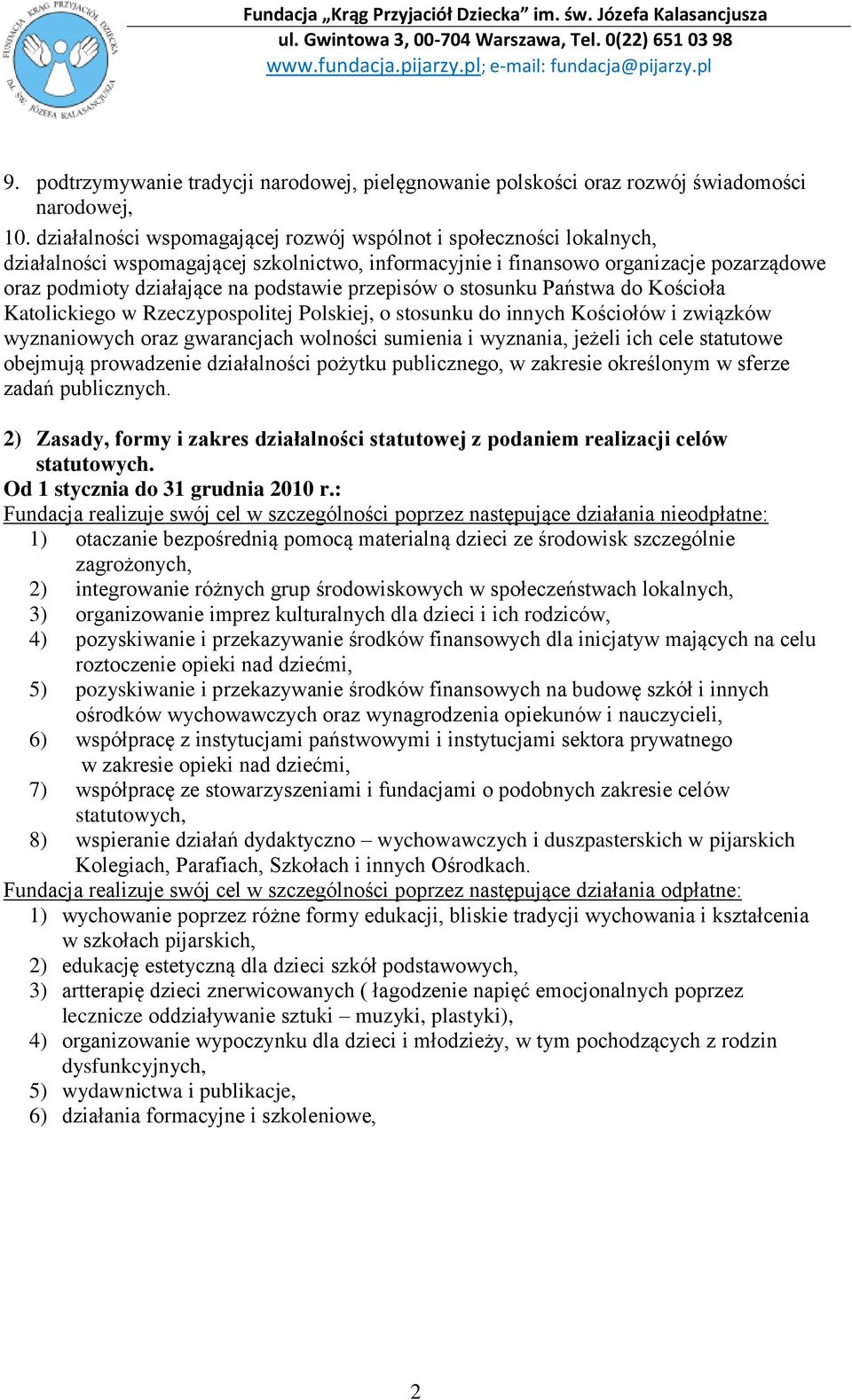 przepisów o stosunku Państwa do Kościoła Katolickiego w Rzeczypospolitej Polskiej, o stosunku do innych Kościołów i związków wyznaniowych oraz gwarancjach wolności sumienia i wyznania, jeżeli ich